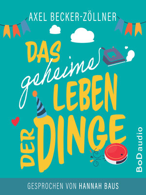 cover image of Das geheime Leben der Dinge